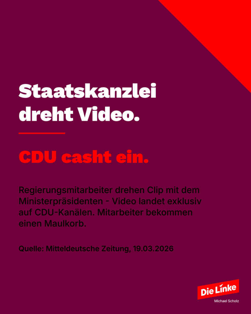 Sharepic im Die-Linke-Design. Burgunderfarbener Hintergrund mit rotem Akzent-Dreieck. In großer weißer Schrift steht: Staatskanzlei dreht Video. Darunter in Rot: CDU casht ein. Ergänzt durch den Hinweis auf den MZ-Bericht. Unten rechts das Logo der Partei Die Linke und der Name Michael Scholz.
